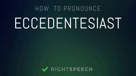 eccedentesiast pronunciation|How to Pronounce Eccedentesiast .